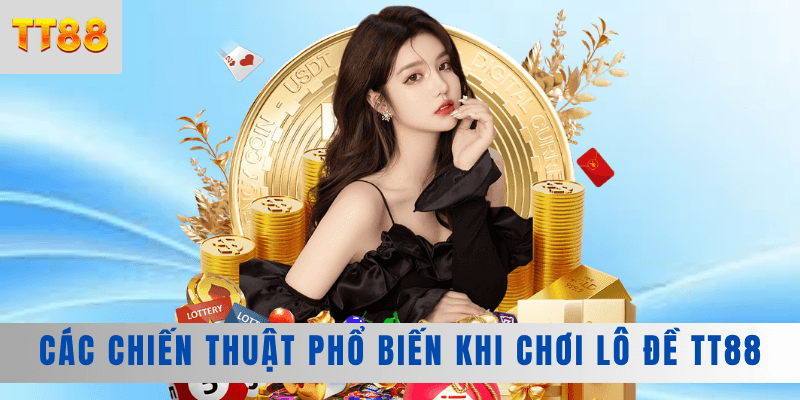 Chiến thuật phổ biến khi chơi lô đề TT88 Chiến thuật phổ biến khi chơi lô đề TT88