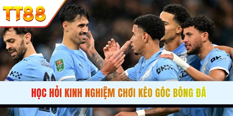 Học hỏi kinh nghiệm chơi kèo góc bóng đá thường xuyên tham khảo kèo của chuyên gia để ra kèo chính xác nhất