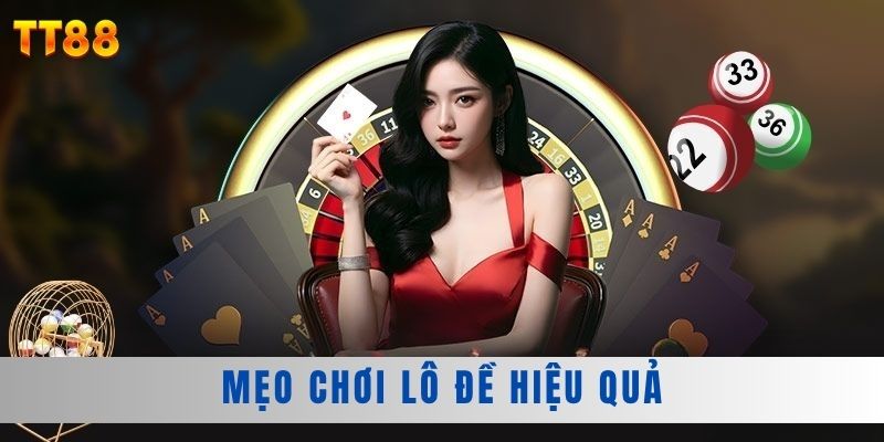 Mẹo chơi lô đề hiệu quả Mẹo chơi lô đề hiệu quả